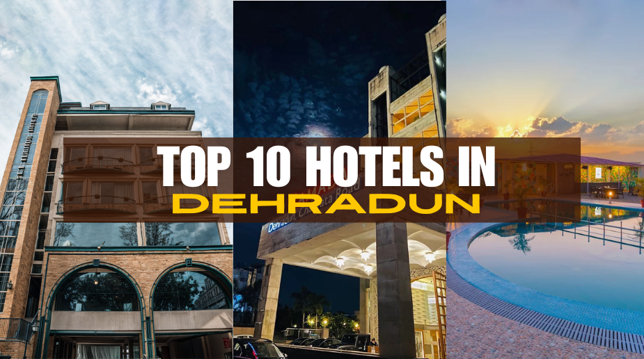 best hotels in dehradun