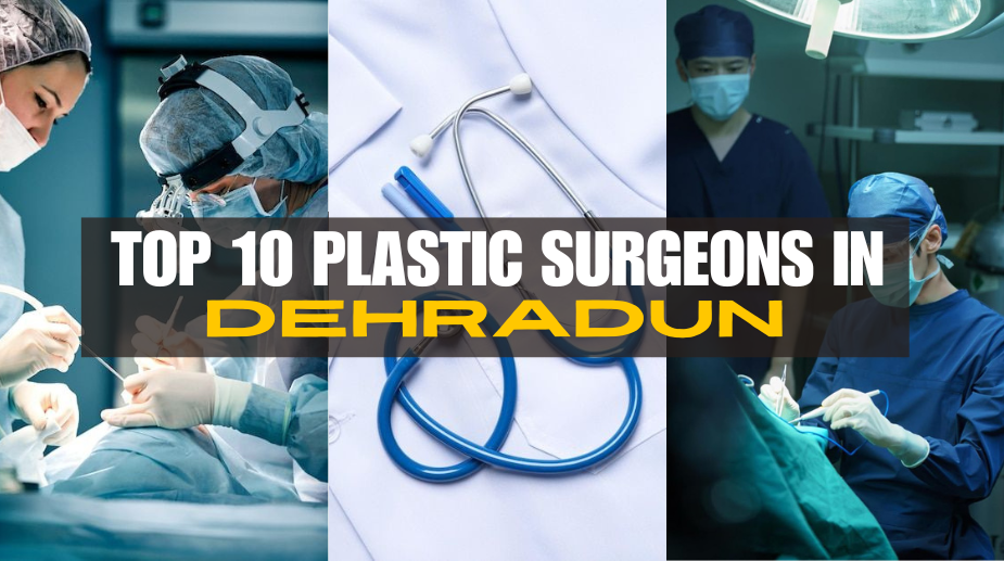 plastic surgeons in dehradun