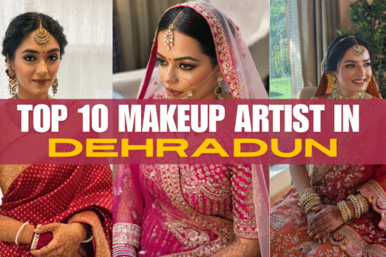 BEST MAKEUP ARTISTS IN DEHRADUN